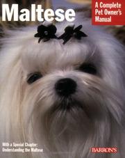 Maltese : everything about purchase, care, nutrition, behavior, and training