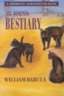 Cover of: St. John's Bestiary by William Babula