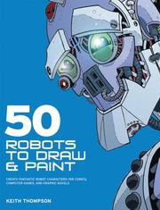 50 Robots to Draw and Paint by Keith Thompson