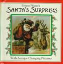Cover of: Ernest Nister's Santa's Surprises: With Antique Changing Pictures (Ernest Nister's Mini Christmas Books)