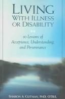 Cover of: Living with Illness or Disability: 10 Lessons of Acceptance, Understanding, or Perseverance