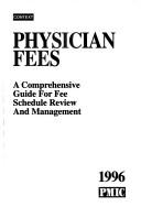 Cover of: Physician Fees 1996: A Comprehensive Guide for Fee, Schedule Review & Management