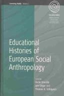 Cover of: Educational Histories of European Social Anthropology (Learning Fields, Volume 1)