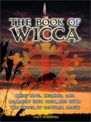 Cover of: The Book of Wicca: Bring Love, Healing and Harmony into Your Life With the Power of Natural Magic