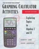 Cover of: Graphing Calculator Activities: Exploring Topics in Algebra 1 and II