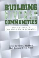 Cover of: Building Diverse Communities: Applications of Communication Research (The Hampton Press Communication Series (Communication and Social Organization Subseries).)