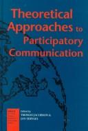 Cover of: Theoretical Approaches to Participatory Communication (Iamcr Book Series)