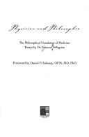 Cover of: Physician and philosopher: the philosophical foundation of medicine