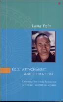 Cover of: Ego, Attachment, and Liberation: Overcoming Your Mental Bureaucracy, a Five Day Meditation Course