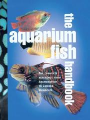 Cover of: The aquarium fish handbook: the complete reference from anemonefish to zamora woodcats