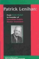 Cover of: Patrick Lenihan: From Irish Rebel to Founder of Canadian Public Sector Unionism