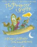 The princes' gifts : magic folk tales from around the world