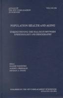 Cover of: Population Health and Aging: Strengthening the Dialogue Between Epidemiology and Demography (Annals of the New York Academy of Sciences, V. 954)