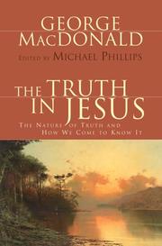 Cover of: The Truth in Jesus: The Nature of Truth and How We Come to Know It