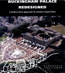 Cover of: Buckingham Palace Redesigned: A Radical New Approach to London's Royal Parks