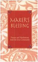 Maker's blessing : prayers and meditations from the Iona Community