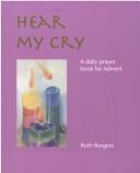 Hear my cry : a daily prayer book for Advent