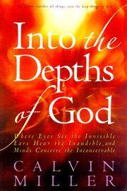 Cover of: Into the depths of God: where eyes see the invisible, ears hear the inaudible, and minds conceive the inconceivable