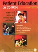 Cover of: Patient Education: Health Care Advice For Children, Teens, And Parents (cd-rom For Windows & Macintosh, Single User Version)