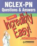 Cover of: Nclex-Pn Questions & Answers Made Incredibly Easy! Plus Nclex-Pn 250 New-Format Questions: Preparing for the Revised Nclex-Pn (Made Incredibly Easy)