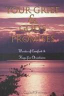 Cover of: Your Grief and God's Promises: Words of Comfort and Hope for the Grieving Christian