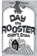 Cover of: Day The Rooster Didn't Crow: A Comedy/fantasy In  One Act