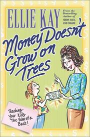 Cover of: Money Doesn't Grow on Trees: Teaching Your Kids the Value of a Buck