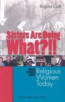 Cover of: Sisters Are Doing What?!!: Great Stories about Religious Women Today