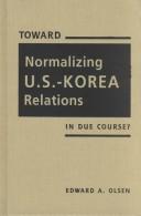 Cover of: Toward Normalizing U.S. Korea Relations: In Due Course?
