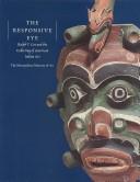 The responsive eye : Ralph T. Coe and the collecting of American Indian art