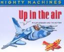 Cover of: Up in the Air (Mighty Machines) by Philip Ardagh