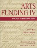 Cover of: Arts Funding IV: An Update on Foundation Trends