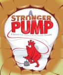 Cover of: A Stronger Pump: A Guide for People with Heart Failure