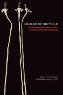 Shamans of the world : extraordinary first person accounts of healings, mysteries, and miracles