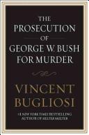 Cover of: The Prosecution of George W. Bush for Murder by Vincent Bugliosi