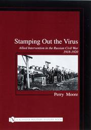 Cover of: Stamping out the virus: allied intervention in the Russian Civil War, 1918-1920