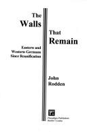 Cover of: Walls That Remain: Eastern and Western Germans Since Reunification