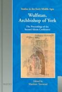 Wulfstan, Archbishop of York : the proceedings of the second Alcuin Conference