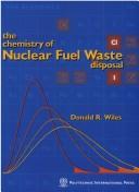 Cover of: The Chemistry of Nuclear Fuel Waste Disposal