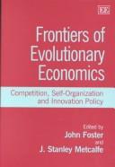 Frontiers of evolutionary economics : competition, self-organization, and innovation policy
