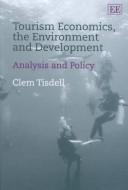 Tourism economics, the environment and development : analysis and policy