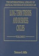 Cover of: Long Term Trends and Business Cycles (International Library of Critical Writings in Economics)