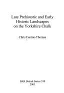 Late prehistoric and early historic landscapes on the Yorkshire chalk