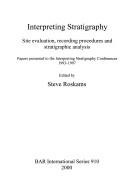 Interpreting stratigraphy : site evaluation, recording procedures and stratigraphic analysis : papers presented to the Interpreting Stratigraphy conferences 1993-1997