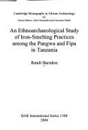 An ethnoarchaeological study of iron-smelting practices among the Pangwa and Fipa in Tanzania