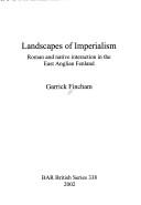 Landscapes of imperialism : Roman and native interaction in the East Anglian Fenland