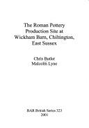 Cover of: The Roman Pottery Production Stie at Wickham Barn, Chiltington, East Sussex (British Archaeological Reports (BAR))