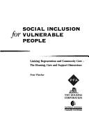 Social inclusion for vulnerable people : linking regeneration and community care : the housing, care and support dimensions