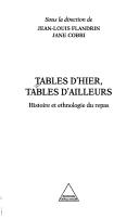 Cover of: Tables d'hier, tables d'ailleurs: histoire et ethnologie du repas