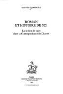 Roman et Histoire de soi - La notion du sujet dans la Correspondance de Diderot by Geneviève Cammagre